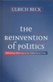 book cover of The Reinvention of Politics: Rethinking Modernity in the Global Social Order by Ulrich Beck