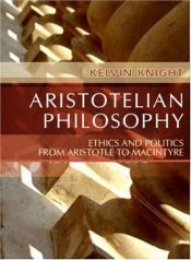 book cover of Aristotelian philosophy : ethics and politics from Aristotle to MacIntyre by Kelvin Knight