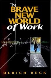 book cover of The Brave New World of Work by Ulrich Beck