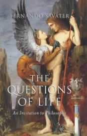 book cover of The questions of life : an invitation to philosophy by Fernando Savater