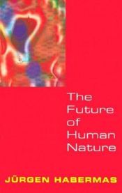 book cover of The Future of Human Nature by Jürgen Habermas