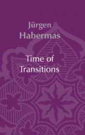 book cover of Time of Transitions by Jürgen Habermas