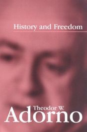 book cover of History and Freedom by תאודור אדורנו