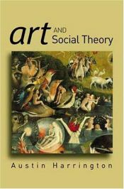 book cover of Art and social theory : sociological arguments in aesthetics by Austin Harrington