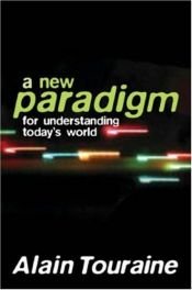 book cover of New Paradigm for Understanding Today's World by Alain Touraine
