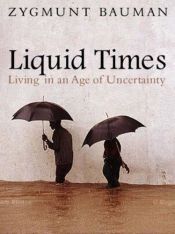 book cover of Liquid Times Living in an Age of Uncertainty by Zygmunt Bauman