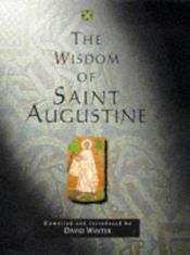 book cover of The Wisdom of St. Augustine (Wisdom Series) by David Winter