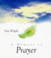 book cover of A Moment of Prayer (Moment of ) by N. T. Wright