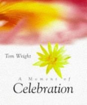 book cover of A Moment of Celebration by N. T. Wright