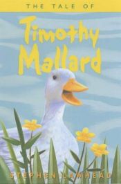 book cover of The Tale of Timothy Mallard by Stephen R. Lawhead