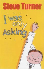 book cover of I Was Only Asking: Poems about Life's Big Questions by Steve Turner