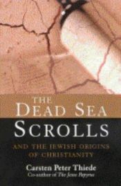 book cover of The Dead Sea scrolls and the Jewish origins of Christianity by Carsten Peter Thiede