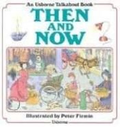 book cover of Then and Now (Usborne Talkabout Books) by Heather Amery