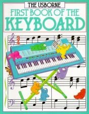 book cover of First Book of the Keyboard (First Music Ser) by John C. Miles