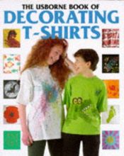 book cover of The Usborne Book of Decorating Shirts (How to Make) by Ray Gibson
