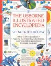 book cover of The Usborne illustrated encyclopedia : science & technology by Lisa Watts