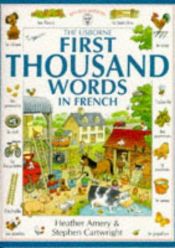 book cover of First Thousand Words in French (French Edition) by Heather Amery