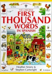 book cover of The Usborne First Thousand Words in Spanish: With Easy Prononunciation Guide by Heather Amery