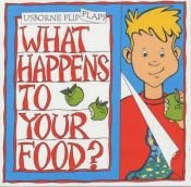 book cover of What Happens to Your Food? (Usborne Flip Flaps) by Alastair Smith