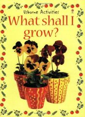 book cover of What Shall I Grow? (What Shall I Do Today?) by Ray Gibson