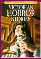 book cover of Victorian Horror Stories (Usborne Library of Fear, Fantasy & Adventure) by Mike Stocks
