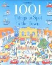 book cover of Usborne 1001 Things to Spot in the Town by Gillian Doherty