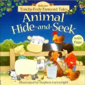 book cover of Animal Hide and Seek (Farmyard Tales Touchy-feely) by Stephen Cartwright