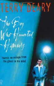 book cover of The boy who haunted himself by Terry Deary