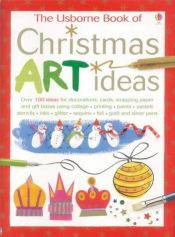 book cover of Christmas Art Ideas by Fiona Watt