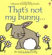 book cover of That's Not My Bunny (Touchy-Feely Board Books) (Touchy-Feely Board Books) by Fiona Watt