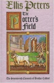 book cover of The Potter's Field: The Seventeenth Chronicle of Brother Cadfael #17 by Питерс, Эллис