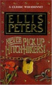 book cover of Never Pick Up Hitch-Hikers! (Unabridged) by Ellis Peters