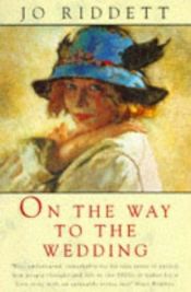 book cover of On the Way to the Wedding by Jo Riddett