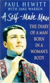 book cover of A Self-Made Man: The Diary of a Man Born in a Woman's Body by Paul Hewitt