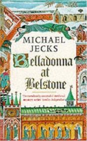 book cover of Belladonna at Belstone (Knights Templar Mysteries) by Michael Jecks