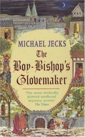 book cover of The Boy-Bishop's Glovemaker (West Country Mystery) by Michael Jecks