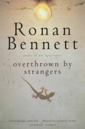 book cover of Overthrown by strangers by Ronan Bennett