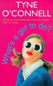 book cover of What's a girl to do? by Tyne O'Connell