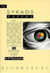 book cover of The Sykaos papers : being an account of the voyages of the poet Oi Paz to the System of Strim by Edward Palmer Thompson