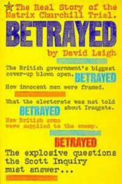 book cover of Betrayed : the real story of the Matrix Churchill trial by David Leigh