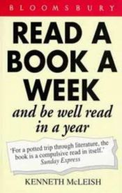 book cover of Read a book a week : and be well read in a year by Kenneth McLeish