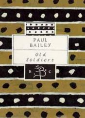 book cover of Old Soldiers (Bloomsbury Classic) by Paul Bailey