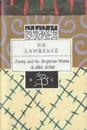 book cover of "Jimmy and the Desperate Woman" and Other Stories (Bloomsbury Classics) by D. H. Lawrence