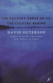 book cover of The country ahead of us, the country behind by David Guterson