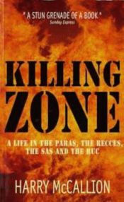 book cover of Killing Zone. A Life In The Paras, The Recces, The S.A.S. And The R.U.C. by Harry McCallion