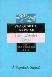 book cover of The Labrador Fiasco by Margaret Atwood