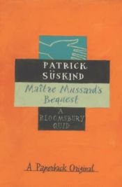 book cover of Maitre Mussard's Bequest by Patrick Süskind