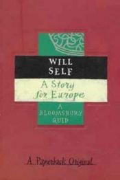book cover of A Story for Europe (Bloomsbury Classics) by Will Self