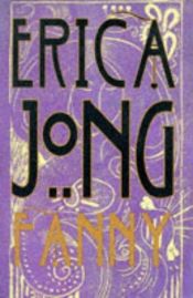 book cover of Fanny : Being the True History of the Adventures of Fanny Hackabout-Jones by Erica Jong