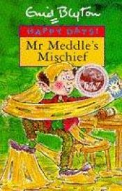 book cover of Mr Meddle's Mischief by Enid Blyton